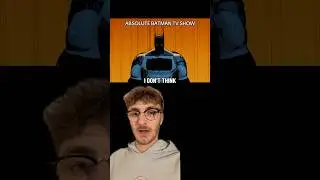 BEST SUPERHERO SHOW EVER! (ABSOLUTE BATMAN)