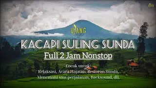 KACAPI SULING SUNDA Full 2 Jam Nonstop (Musik Relaksasi)