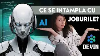 Merita sa Lucrezi in Industria IT in 2024 | Despre Devin - Primul AI Software Engineer