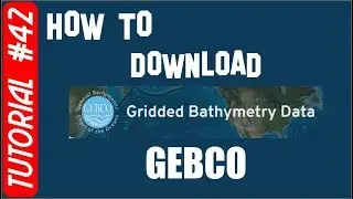 How to Download Data from GEBCO [EN] TUTORIAL #42