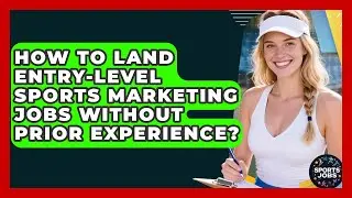 How To Land Entry-level Sports Marketing Jobs Without Prior Experience? - Sports Jobs