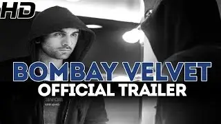Bombay Velvet | Official Theatrical Trailer | Ranbir Kapoor | Anushka Sharma