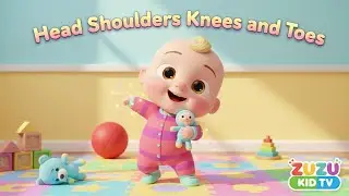 Head Shoulders Knees and Toes &ndash; Nursery Rhyme, Toddler Movement, and Body Learning with Zuzu