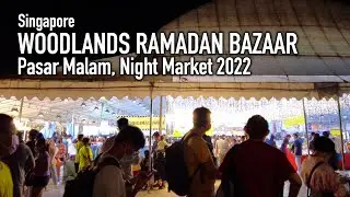 Singapore - Woodlands Ramadan Bazaar - Pasar Malam, Night Market 2022 [4K]