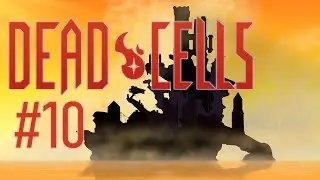 Let's Play Dead Cells - 10 - Forgotten Sepulcher Again