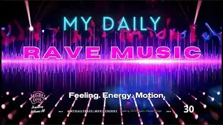 🔥MY DAILY RAVE MUSIC VIBES 🎶- Feeling Energy Motion🎧YOUR DAILY SOURCE TO🚀ENGERGY🎶January - VOL. 30✨