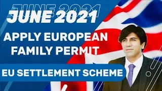 European direct and extended Family members Permit UK June 2021 / UK Family Visa / EU family permit