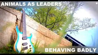 ANIMALS AS LEADERS - Behaving Badly | Guitar Cover