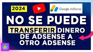 No se puede TRANSFERIR dinero de una cuenta de adsense a otra cuenta de adsense 2024