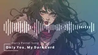 🎧✨ Only You, My Dark Lord (Harry Potter Song) | Dark Magical Vibes 🖤🌙