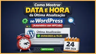 Como Exibir a &Uacute;ltima Atualiza&ccedil;&atilde;o dos Artigos no WordPress [Plugin WPCode]