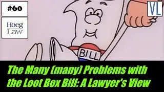 The Many (many) Problems with the Loot Box Bill: A Lawyer's View (VL60)