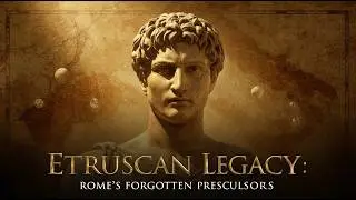 Etruscan Legacy: Lost Civilization That Shaped the Rise of Ancient Rome