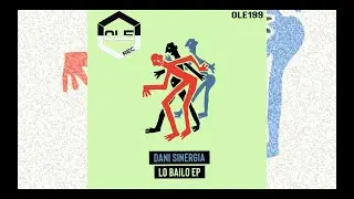 Dani Sinergia - Lo Bailo (Extended Mix) (Ole Rec) (Minimal Deep Tech House)