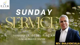 SUNDAY SERVICE - (11-01-2026)​​ | Pastor Shaji Idiculla | Elim AG Church Bangalore