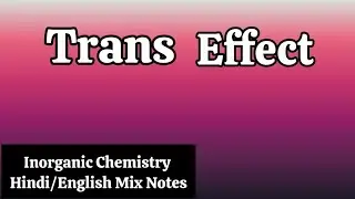 Trans Effect in hindi notes || MSc Organic Chemistry in hindi notes