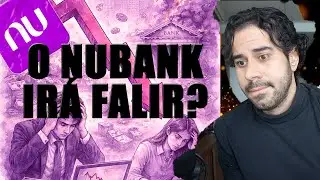O NUBANK VAI FALIR? QUAL A RELA&Ccedil;&Atilde;O DO NUBANK COM O CASO DO BANCO MASTER E DO WILL BANK?