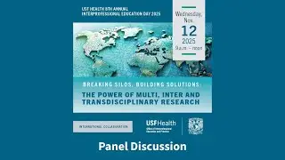 Breaking Silos in Practice: Interprofessional Panel Discussion | USF Health IPE Day 2025