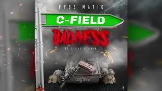 VybzMatic _ CField Badness#🇬🇾🎤