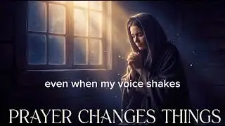  PRAYER CHANGES THINGS