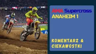AMA Supercross 2026   Anaheim 1 -  Komentarz & Ciekawostki
