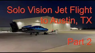 Flying the Vision Jet to Austin | Leg 2 of the Trip to Oshkosh