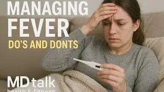 MD Talk: Managing Fever: Dos, Don&rsquo;ts, and When to Seek Medical Help #tejavsurapanenimd #fever