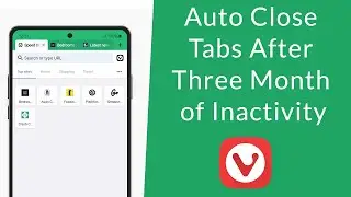 How to Auto Close Tabs After Three Month of Inactivity in Vivaldi Mobile Browser?