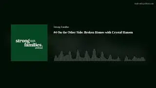 #4 On the Other Side: Broken Homes with Crystal Hansen