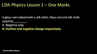A glass rod rubbed with a silk cloth, Glass rod and silk cloth acquires /School subjects basics