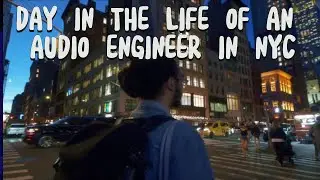 Day in the Life of an Audio Engineer | NEW YORK CITY 2024