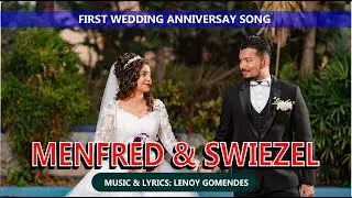 1st WEDDING ANNIVERSARY SONG FOR MENFRED & SWIEZEL
