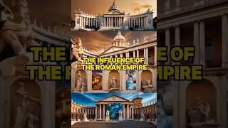 The Influence of the Roman Empire