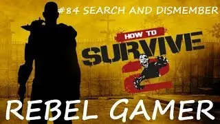 How to Survive 2 - FINAL MISSION - Search & Dismember (#84) - XBOX ONE (HD)