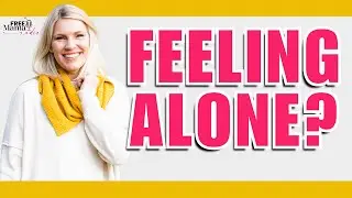 What To Do When You’re Feeling Alone