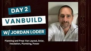 DAY 2 Planning and Prep, Van Layout, Solar, Insulation, Plumbing, Power, Accessories