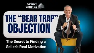 The Bear Trap Objection The Secret to Finding a Seller's Real Motivation