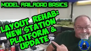 Model Railroad Basics: Layout Rehab-New Station Platform & Update