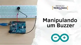Aula 7 - Projeto 15 Manipulando um Buzzer