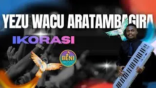 Ikorasi - _- Yezu wacu aratambagira || Beni music