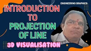 Projection of Line Introduction | Basic Concepts Step by Step | 3D visualization | Engg Graphics