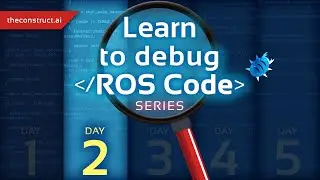 Learn to Debug ROS code: Day 2