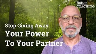 How To STOP Seeking Approval in Relationships &mdash; Reclaim Your Power Now! BetterMen Coaching
