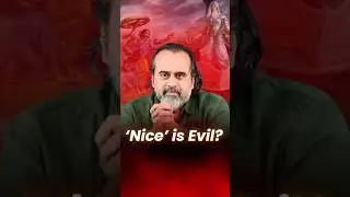 How being &lsquo;Nice' is Evil? || Acharya Prashant