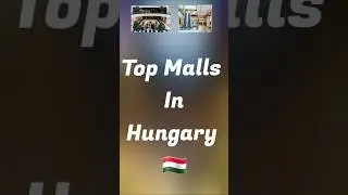Top Malls in Hungary 🇭🇺