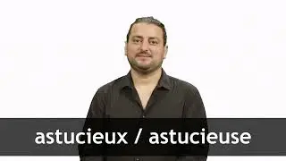 How to pronounce ASTUCIEUX / ASTUCIEUSE in French