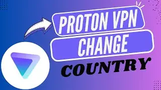 How to Change Country on Proton VPN Step by Step - Here's How You Can Do It // 2026 Edition
