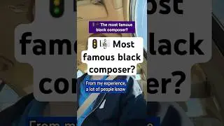🚦🎼 Most famous black composer? #MusicTeacher #composer#musichistory  #blackhistory
