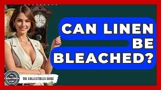 Can Linen Be Bleached? - The Collectibles Guide