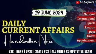 19th June 2024 || Daily current affairs || Handwritten notes || An Aspirant !